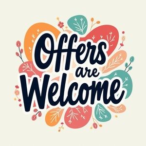 Offers Are Welcome